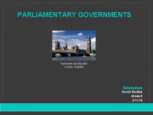 PARLIAMENTARY GOVERNMENTS Parliament and Big Ben London England