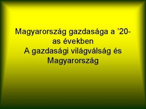 Magyarorszg gazdasga a 20 as vekben A gazdasgi