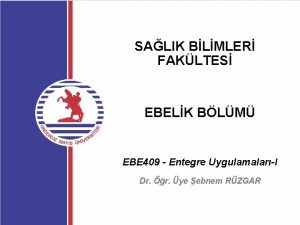 SALIK BLMLER FAKLTES EBELK BLM EBE 409 Entegre