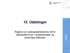 15 Utdelinger Reglene om selskapsdeltakernes rett til selskapsformuen