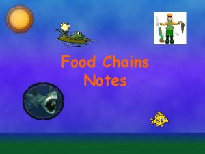 Food Chains Notes A food chain is a