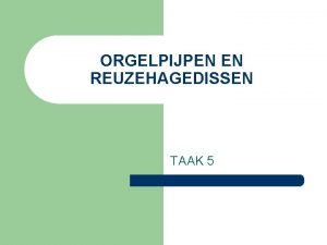 ORGELPIJPEN EN REUZEHAGEDISSEN TAAK 5 PLATENTEKTONIEK l ZIE