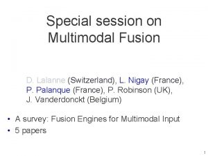 Special session on Multimodal Fusion D Lalanne Switzerland
