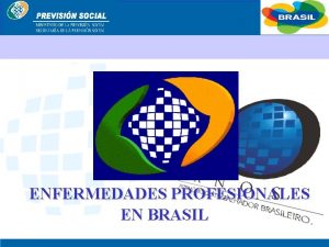 BRASIL ENFERMEDADES PROFESIONALES EN BRASIL BRASIL ENFERMEDADES PROFESIONALES