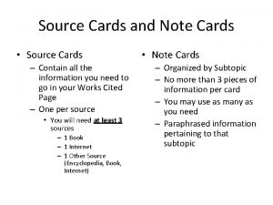 Source Cards and Note Cards Source Cards Contain