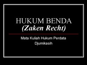 HUKUM BENDA Zaken Recht Mata Kuliah Hukum Perdata