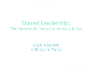 Shared Leadership The Buzzword Librarians Already Know A