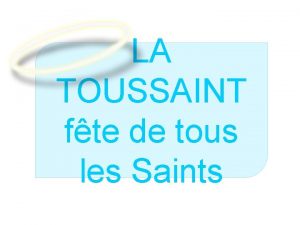 LA TOUSSAINT fte de tous les Saints La