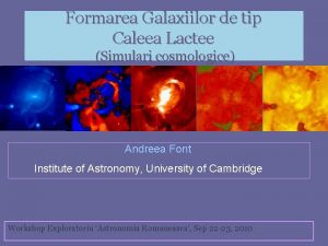 Formarea Galaxiilor de tip Caleea Lactee Simulari cosmologice