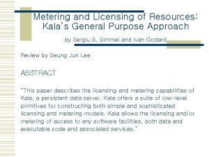 Metering and Licensing of Resources Kalas General Purpose