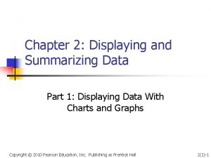 Chapter 2 Displaying and Summarizing Data Part 1