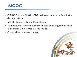 MOOC O MOOC uma REVOLUO no Ensino dentro