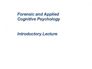 Forensic and Applied Cognitive Psychology Introductory Lecture Course