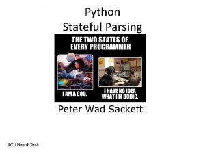 Python Stateful Parsing Peter Wad Sackett Stateful parsing