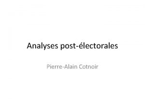 Analyses postlectorales PierreAlain Cotnoir VOLUTION DES INTENTIONS LECTORALES