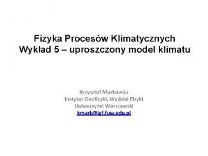 Fizyka Procesw Klimatycznych Wykad 5 uproszczony model klimatu