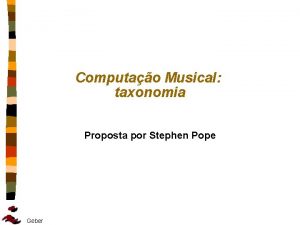 Computao Musical taxonomia Proposta por Stephen Pope Geber