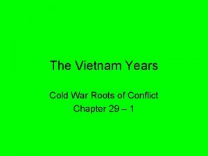 The Vietnam Years Cold War Roots of Conflict