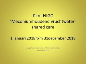 Pilot HJGC Meconiumhoudend vruchtwater shared care 1 januari