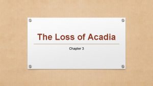 The Loss of Acadia Chapter 3 The Loss