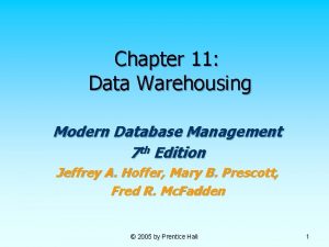 Chapter 11 Data Warehousing Modern Database Management 7