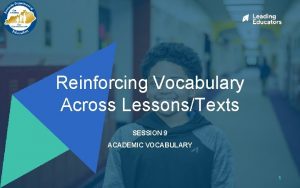 Reinforcing Vocabulary Across LessonsTexts SESSION 9 ACADEMIC VOCABULARY
