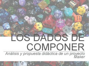 LOS DADOS DE COMPONER Anlisis y propuesta didctica