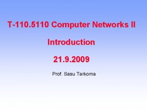 T110 5110 Computer Networks II Introduction 21 9