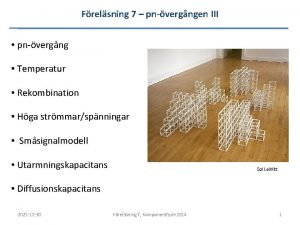 Frelsning 7 pnvergngen III pnvergng Temperatur Rekombination Hga