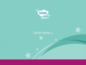 Determiners Year One Determiners Determiners Introductory Activity Independent