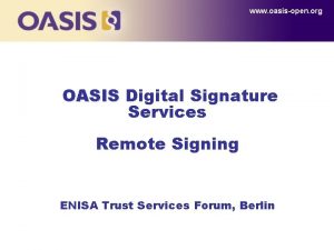 www oasisopen org OASIS Digital Signature Services Remote