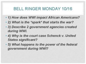 BELL RINGER MONDAY 1016 1 How does WWI