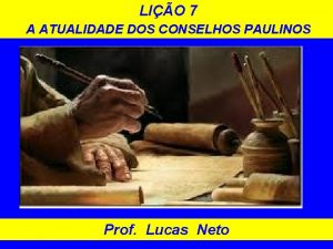 LIO 7 A ATUALIDADE DOS CONSELHOS PAULINOS Prof