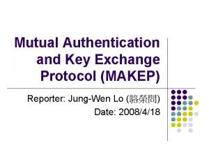 Mutual Authentication and Key Exchange Protocol MAKEP Reporter