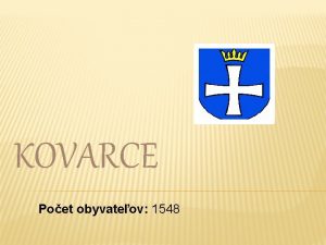 KOVARCE Poet obyvateov 1548 ZKLADNE DAJE Obec le