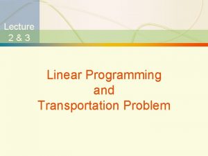 Lecture 23 Linear Programming and Transportation Problem 1