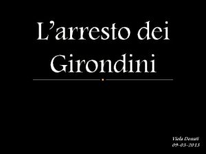 Larresto dei Girondini Viola Donati 09 03 2013