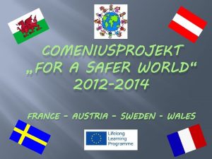 COMENIUSPROJEKT FOR A SAFER WORLD 2012 2014 FRANCE