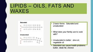 LIPIDS OILS FATS AND WAXES 2 basic forms