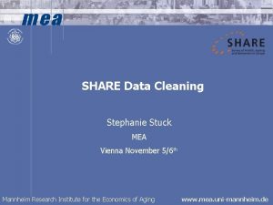 SHARE Data Cleaning Stephanie Stuck MEA Vienna November