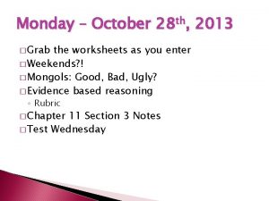 Monday October 28 th 2013 Grab the worksheets