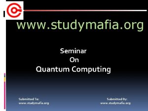 www studymafia org Seminar On Quantum Computing Submitted