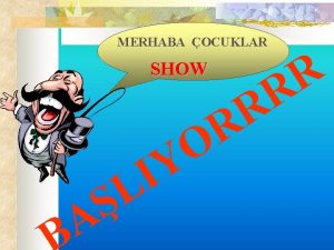 MERHABA OCUKLAR SHOW O Y I L A