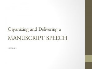 Organizing and Delivering a MANUSCRIPT SPEECH Lesson 1