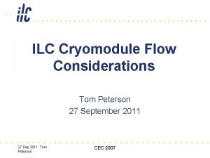 ILC Cryomodule Flow Considerations Tom Peterson 27 September