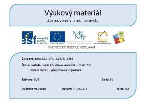 Vukov materil Zpracovan v rmci projektu slo projektu