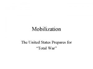 Mobilization The United States Prepares for Total War