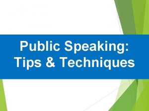 Public Speaking Tips Techniques Public speaking overview Objectives