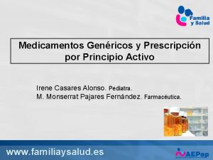 Medicamentos Genricos y Prescripcin por Principio Activo Irene