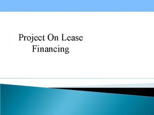 Project On Lease Financing Lease Financing A lease